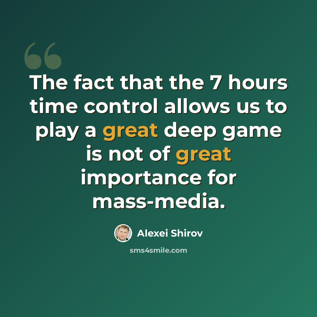 “The fact that the 7 hours time control allows us to play a great deep game is not of great importance for mass-media.” quote by Alexei Shirov