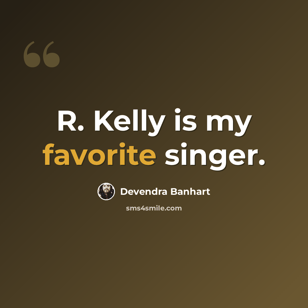 “R. Kelly is my favorite singer.” quote by Devendra Banhart