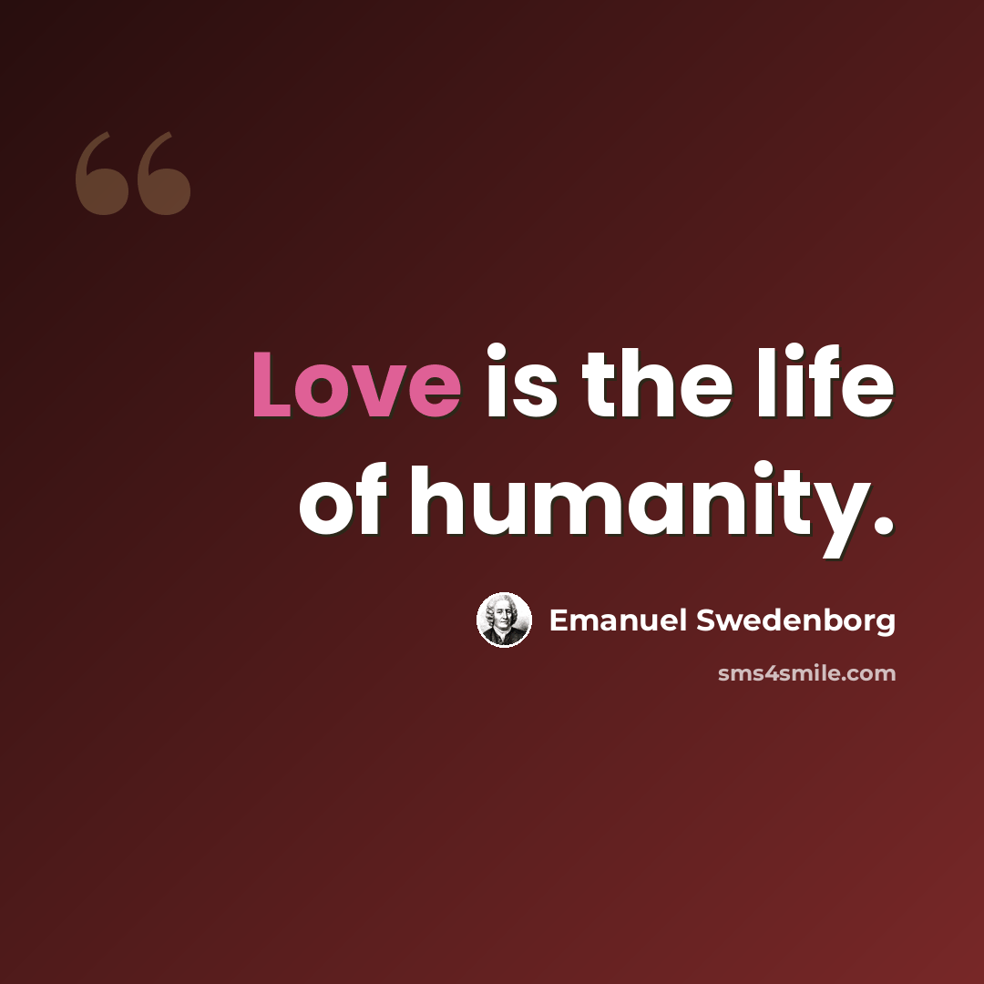 “Love is the life of humanity.” quote by Emanuel Swedenborg