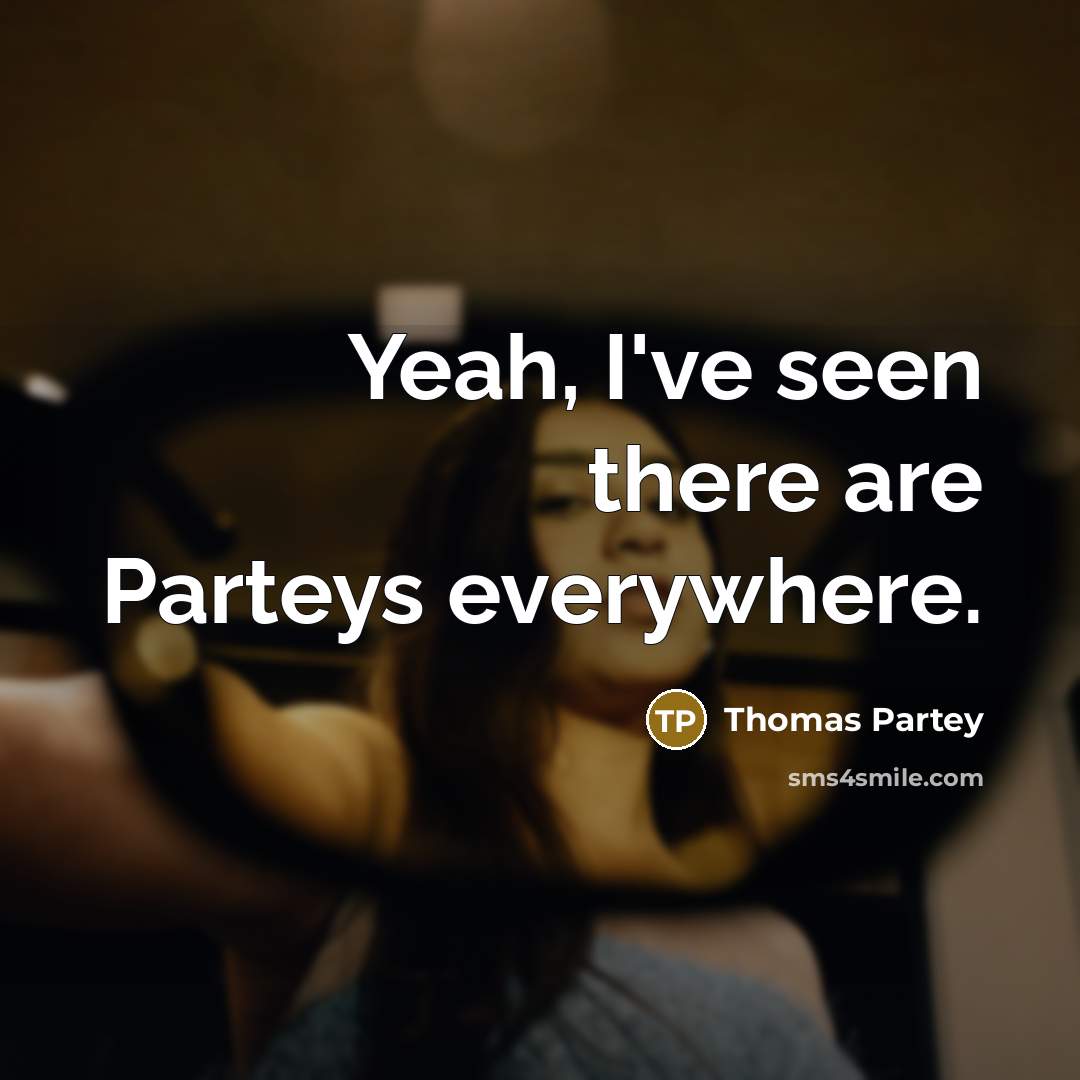“Yeah, I've seen there are Parteys everywhere.” quote by Thomas Partey