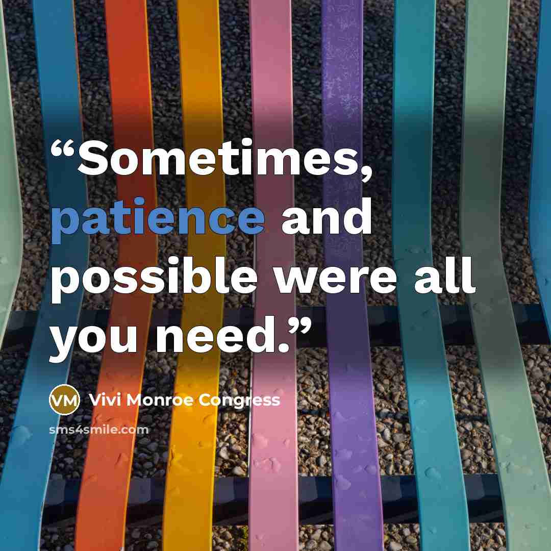 “Sometimes, patience and possible were all you need.” quote by Vivi Monroe Congress