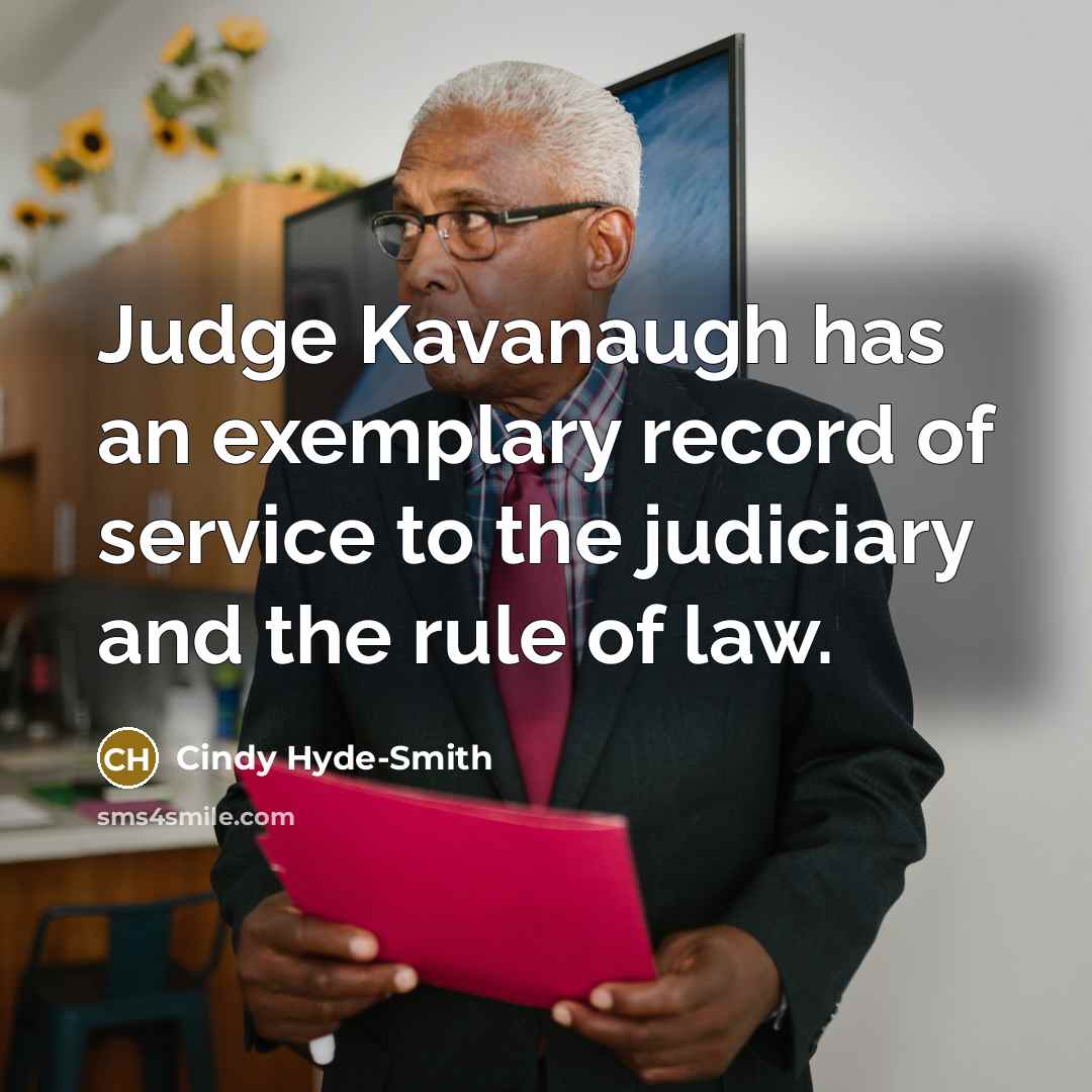“Judge Kavanaugh has an exemplary record of service to the judiciary and the rule of law.” quote by Cindy Hyde-Smith