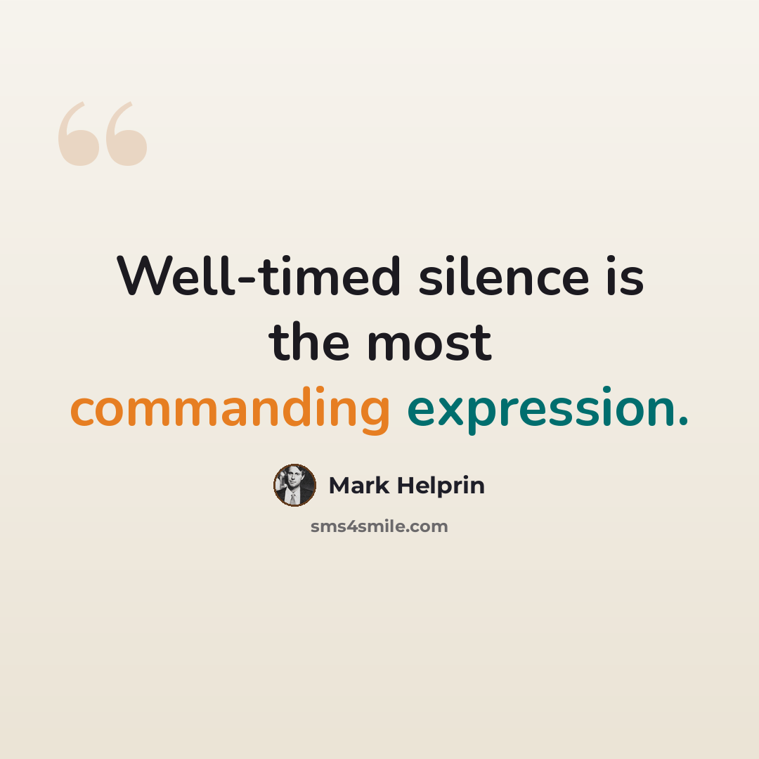 “Well-timed silence is the most commanding expression.” quote by Mark Helprin