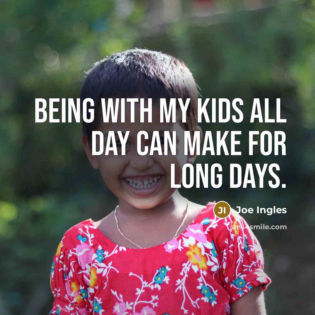 “Being with my kids all day can make for long days.” quote by Joe Ingles