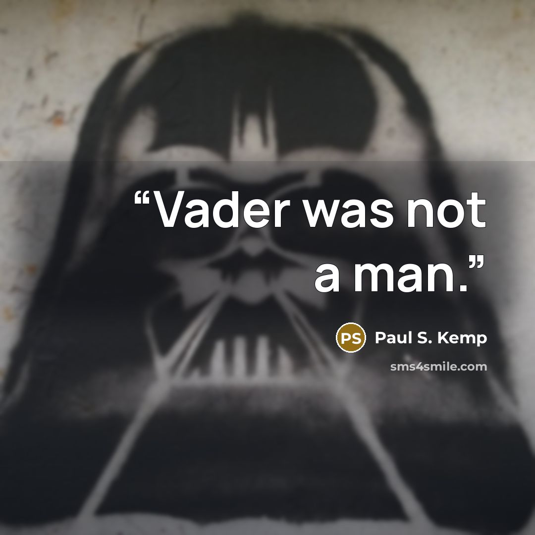 “Vader was not a man.” quote by Paul S. Kemp