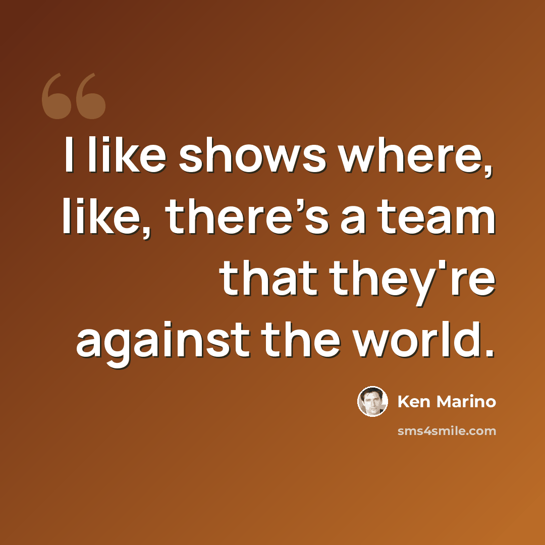 “I like shows where, like, there's a team that they're against the world.” quote by Ken Marino