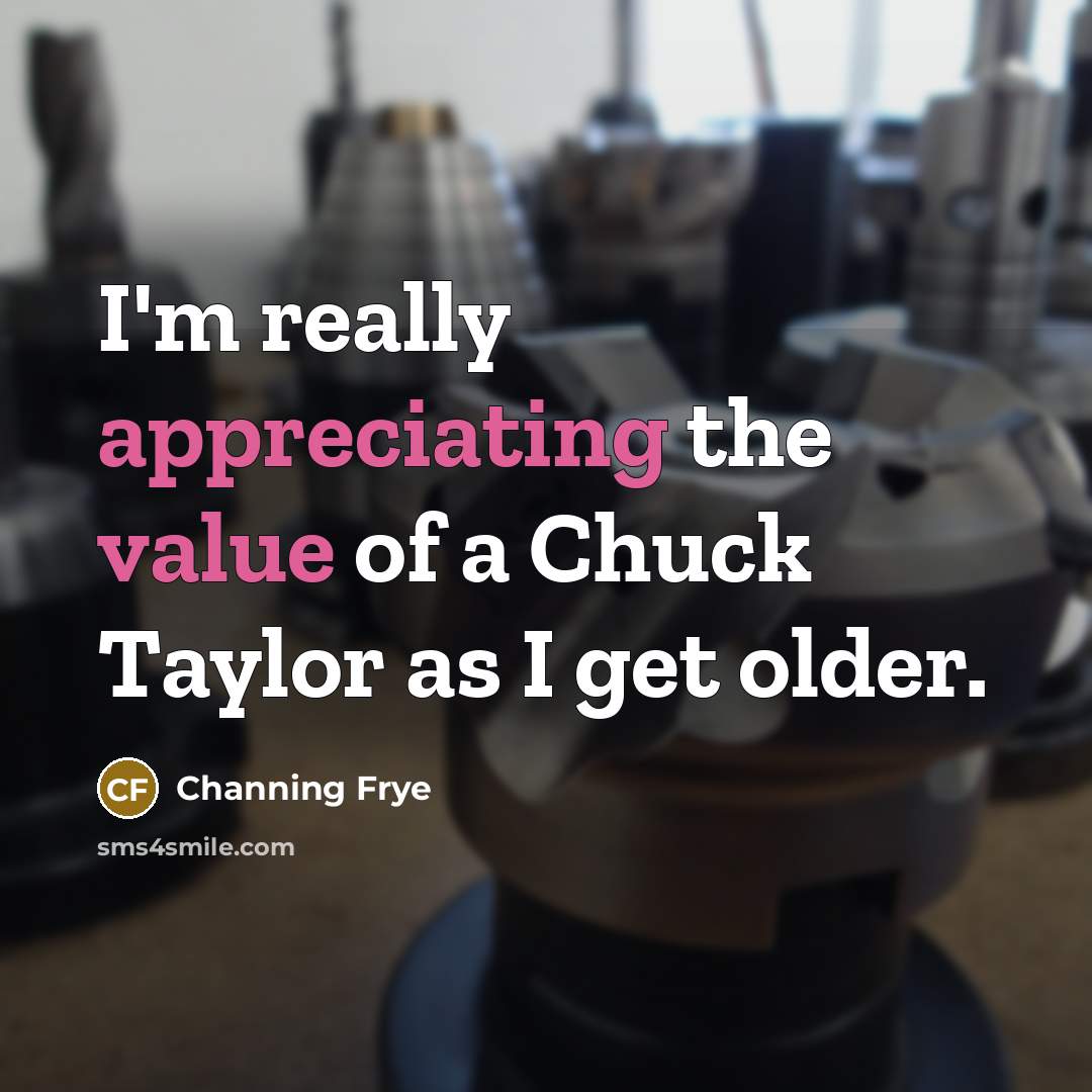 “I'm really appreciating the value of a Chuck Taylor as I get older.” quote by Channing Frye