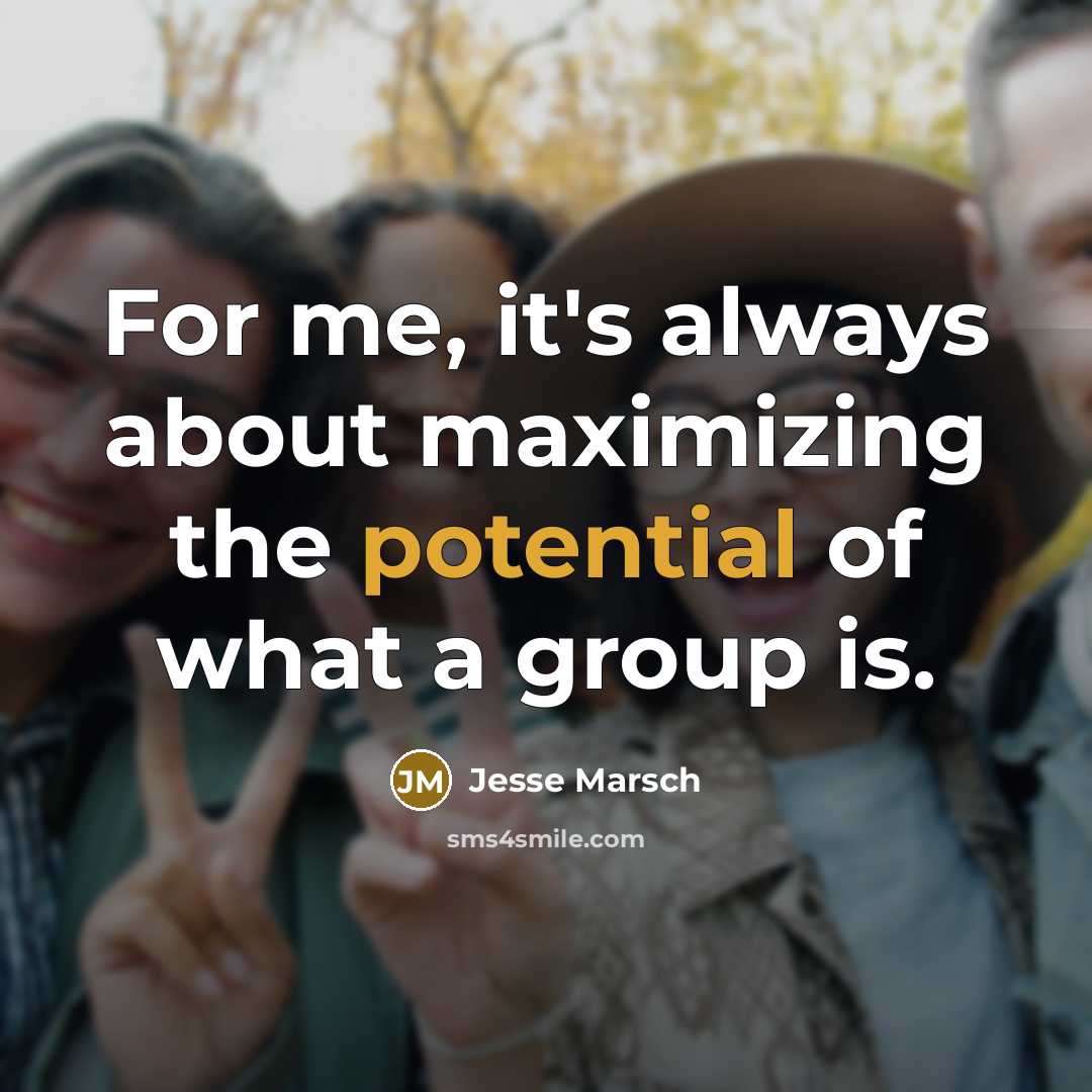 “For me, it's always about maximizing the potential of what a group is.” quote by Jesse Marsch