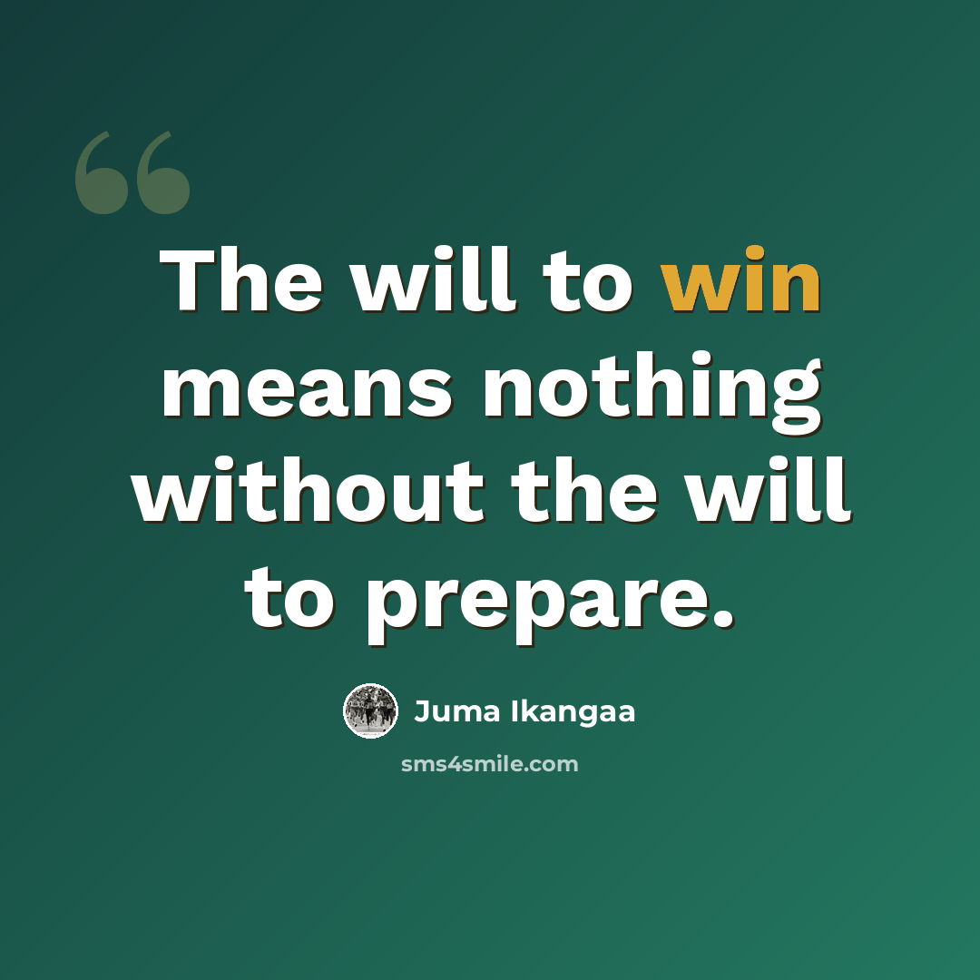 “The will to win means nothing without the will to prepare.” quote by Juma Ikangaa
