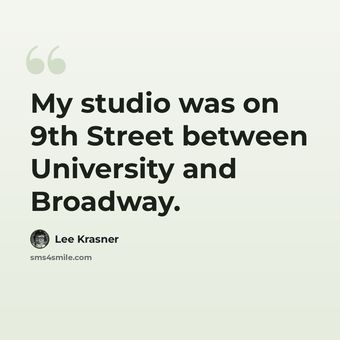 “My studio was on 9th Street between University and Broadway.” quote by Lee Krasner