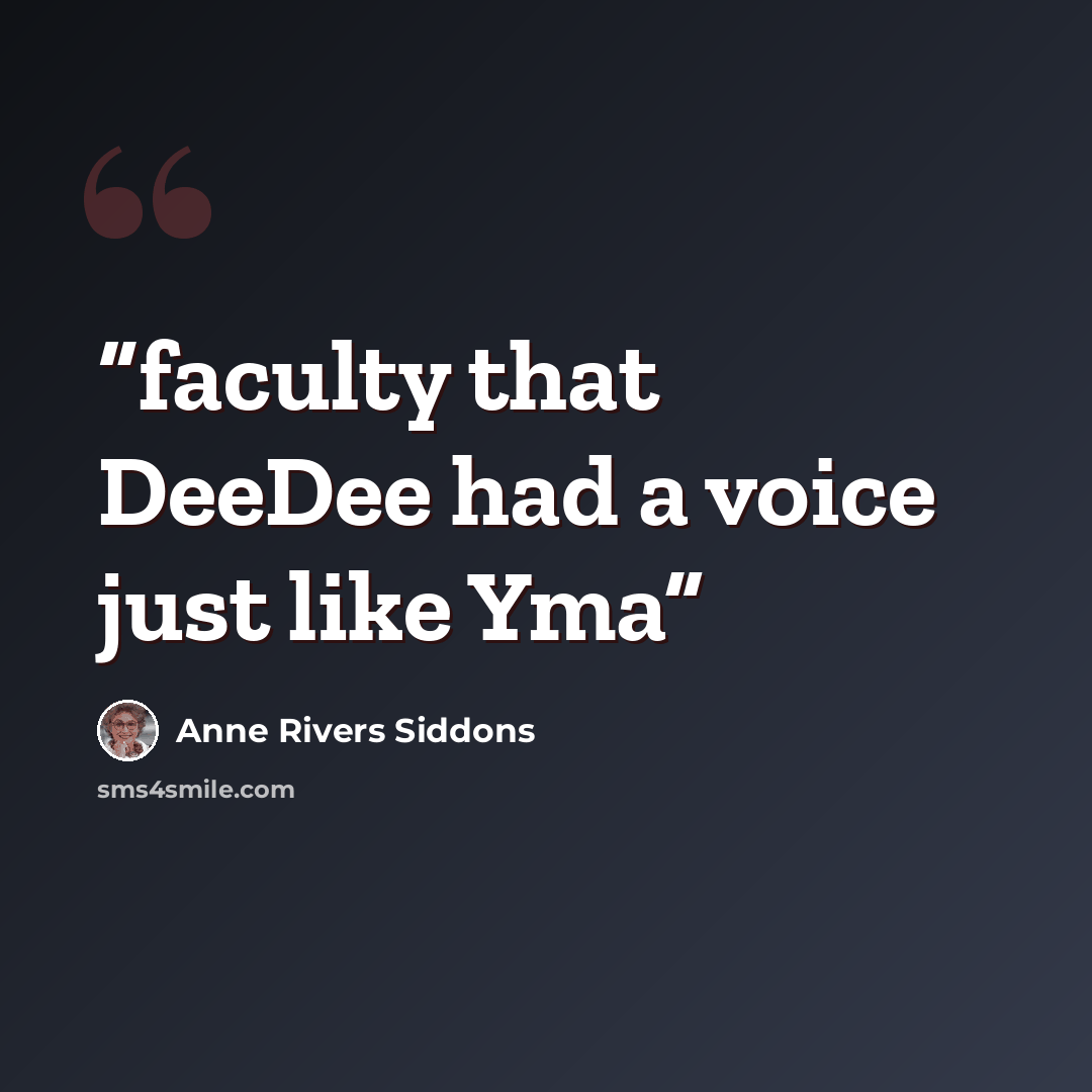 “faculty that DeeDee had a voice just like Yma” quote by Anne Rivers Siddons
