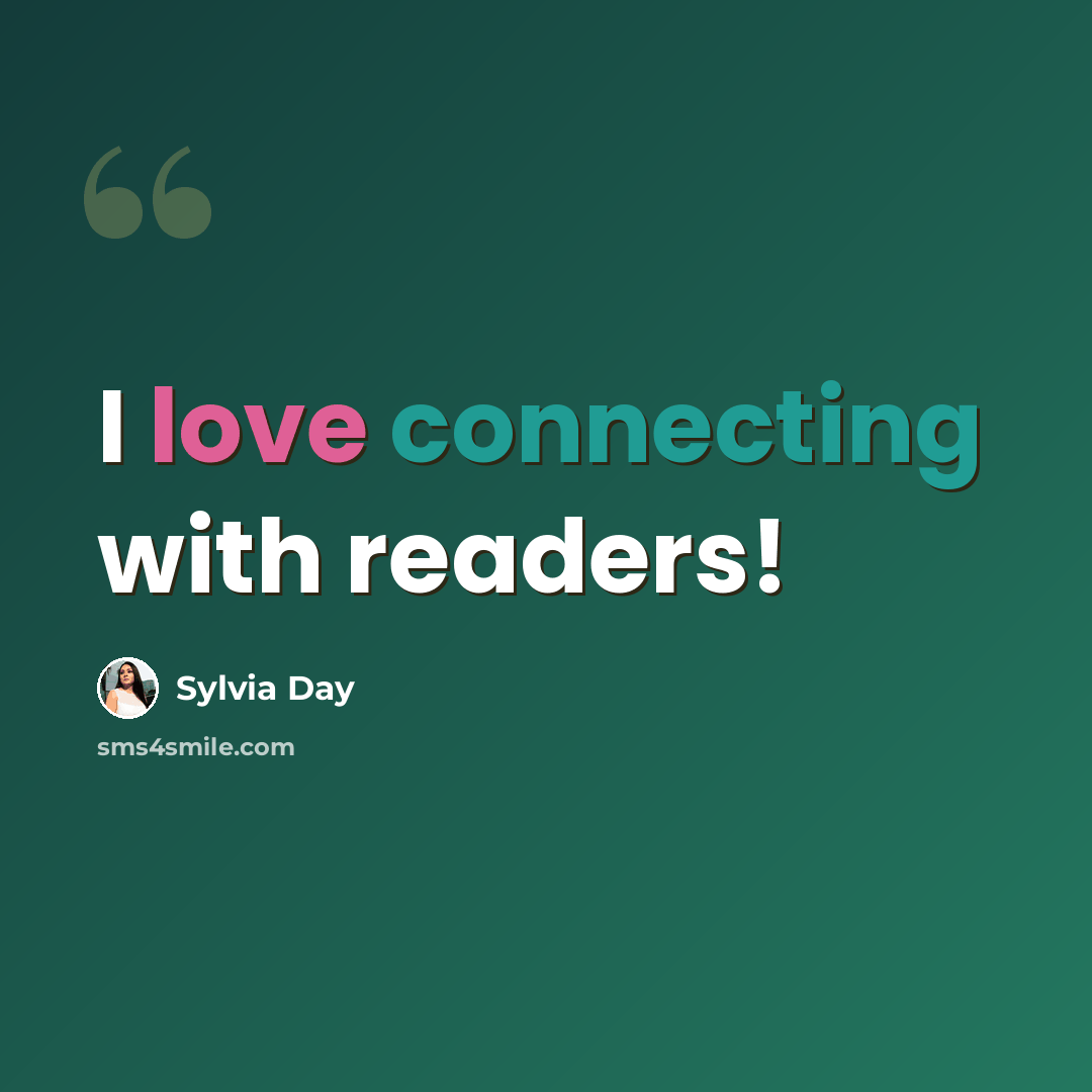 “I love connecting with readers!” quote by Sylvia Day