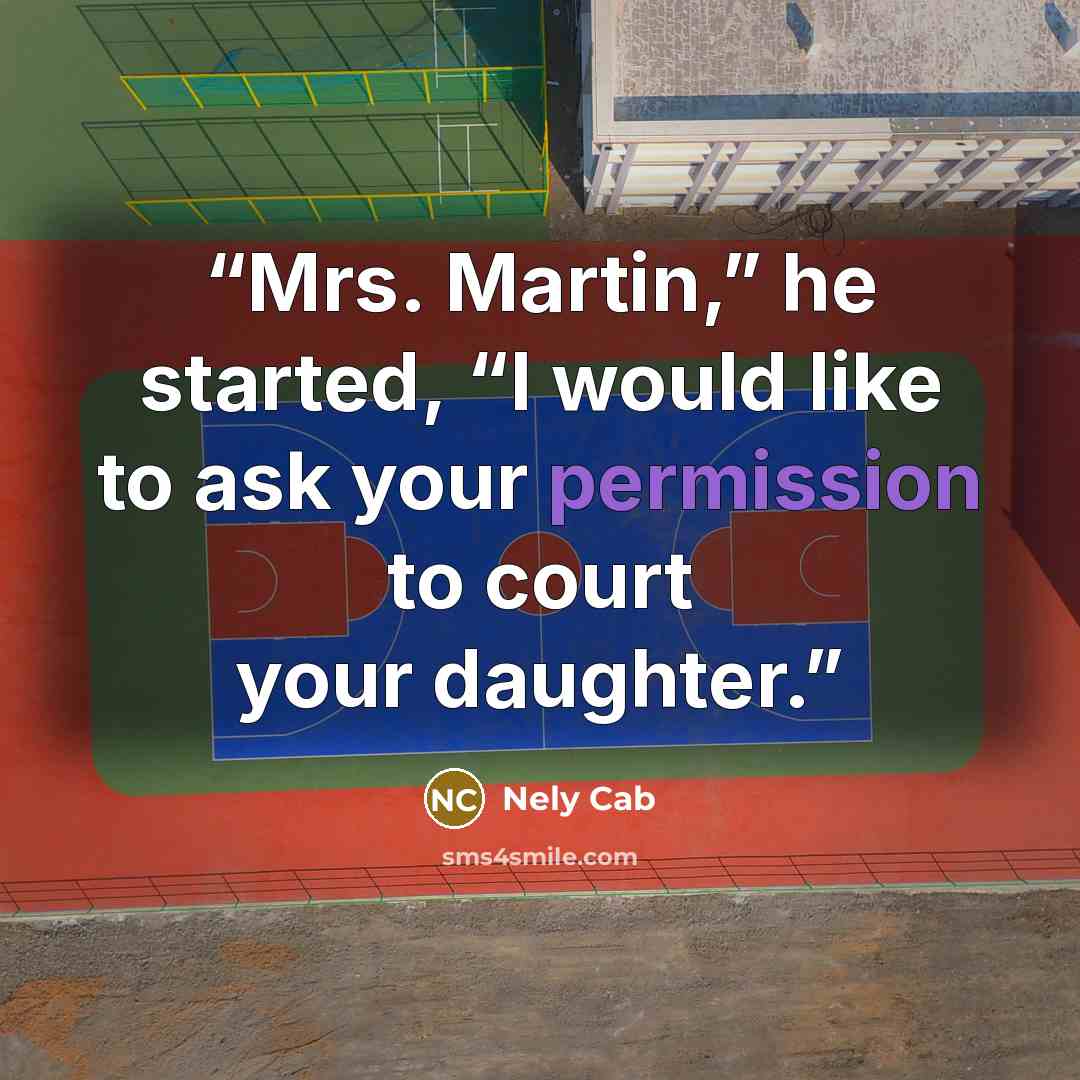 “Mrs. Martin,” he started, “I would like to ask your permission to court your daughter.” quote by Nely Cab