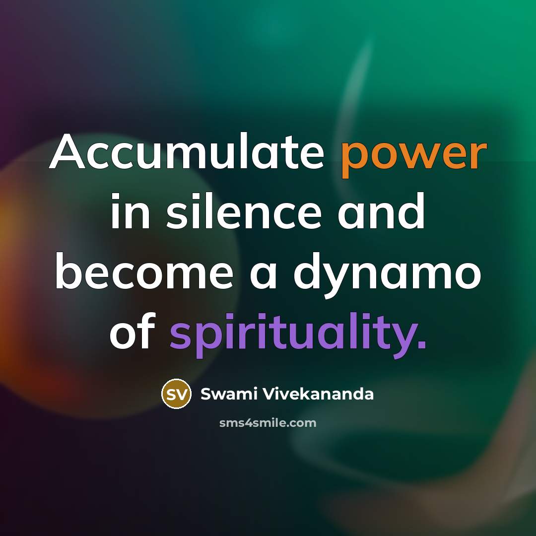 “Accumulate power in silence and become a dynamo of spirituality.” quote by Swami Vivekananda