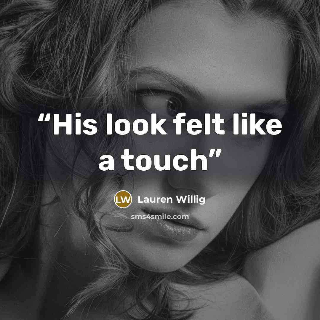 “His look felt like a touch” quote by Lauren Willig