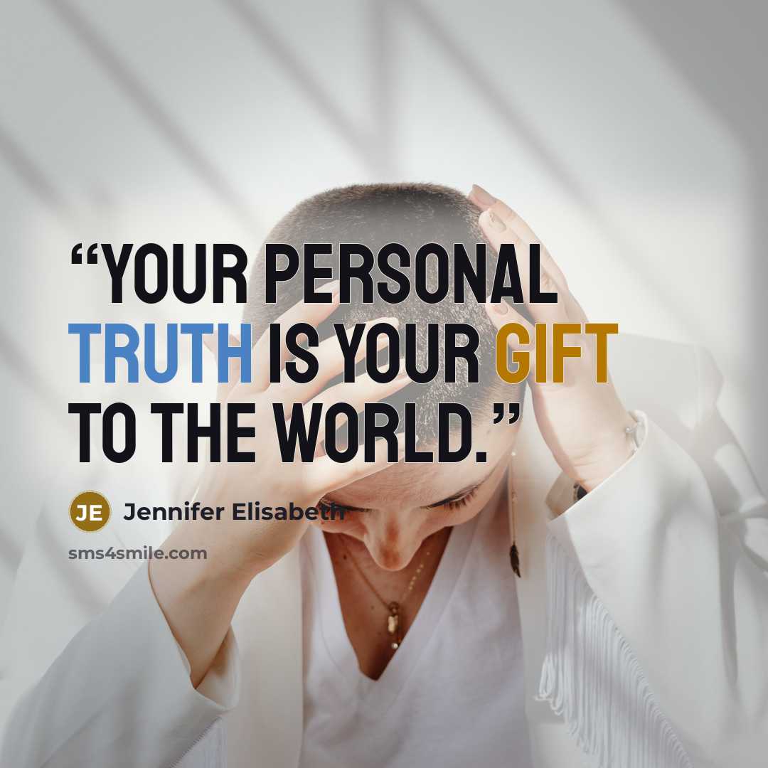 “Your personal truth is your gift to the world.” quote by Jennifer Elisabeth