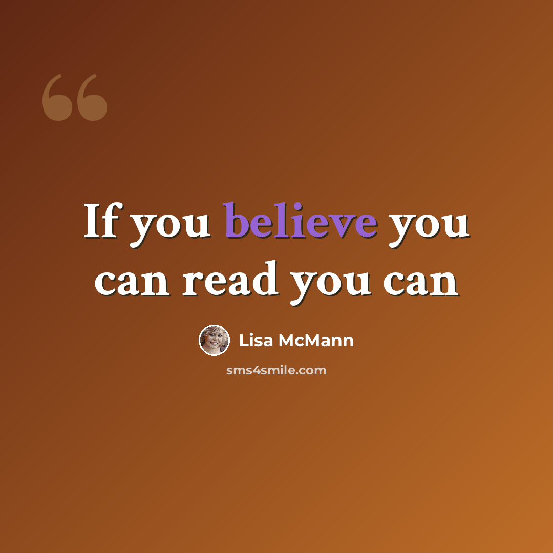 “If you believe you can read you can” quote by Lisa McMann
