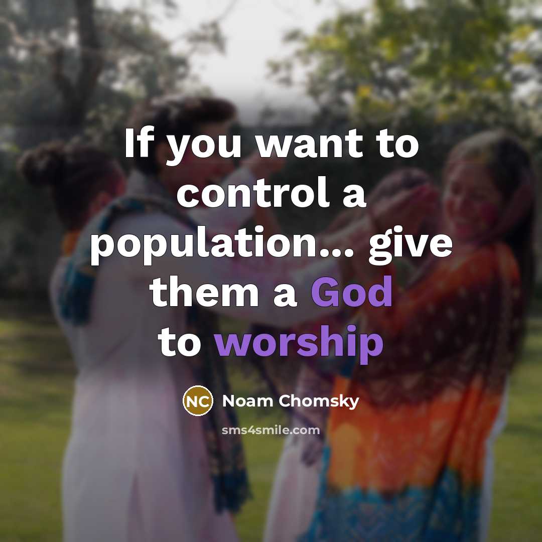 “If you want to control a population... give them a God to worship” quote by Noam Chomsky