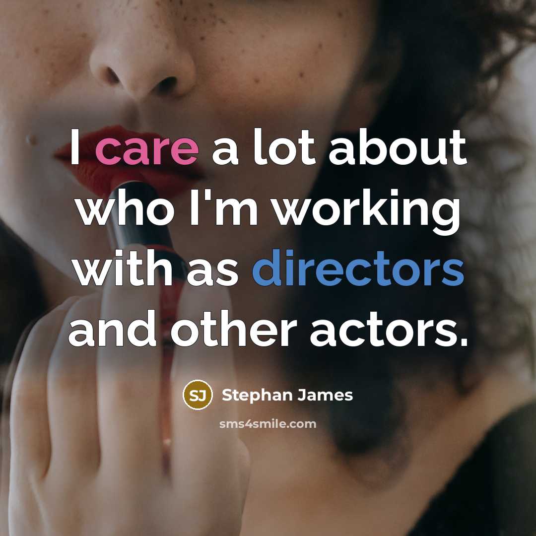 “I care a lot about who I'm working with as directors and other actors.” quote by Stephan James