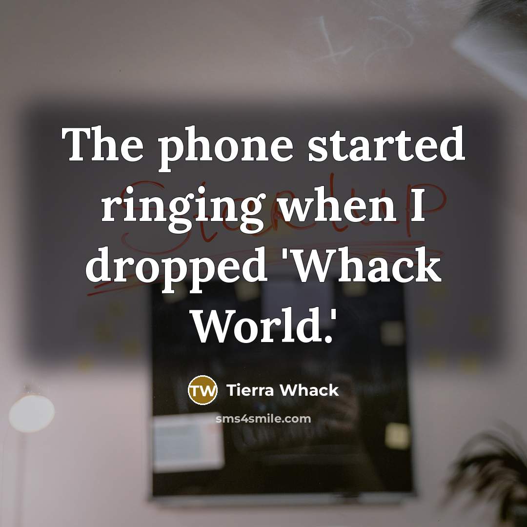 “The phone started ringing when I dropped 'Whack World.'” quote by Tierra Whack