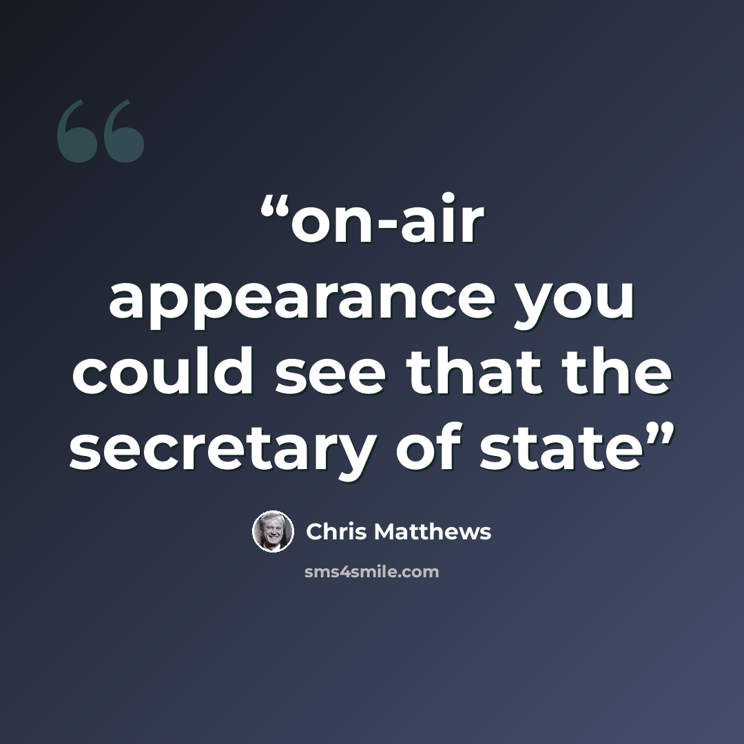 “on-air appearance you could see that the secretary of state” quote by Chris Matthews