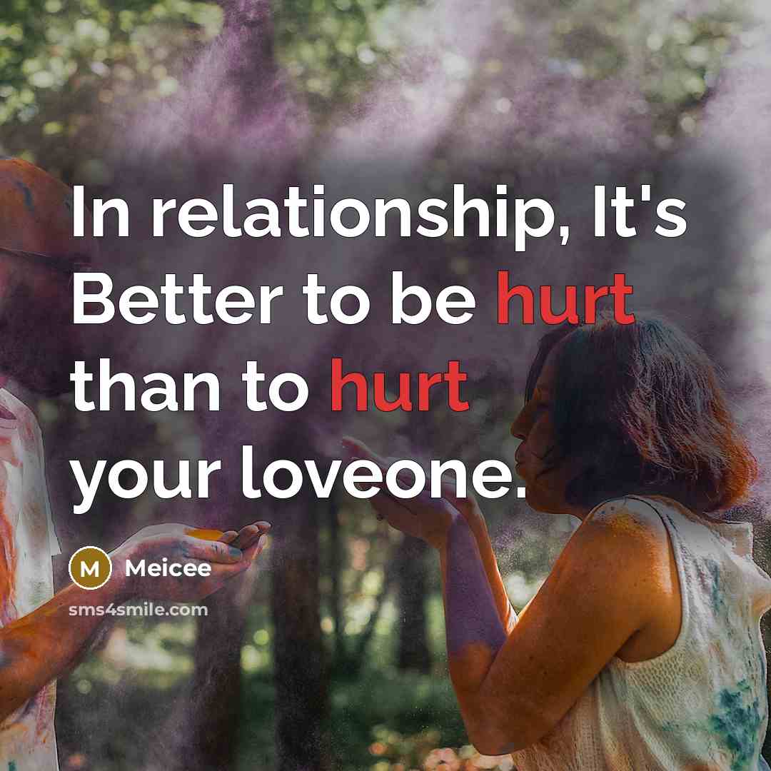 “In relationship, It's Better to be hurt than to hurt your loveone.” quote by Meicee