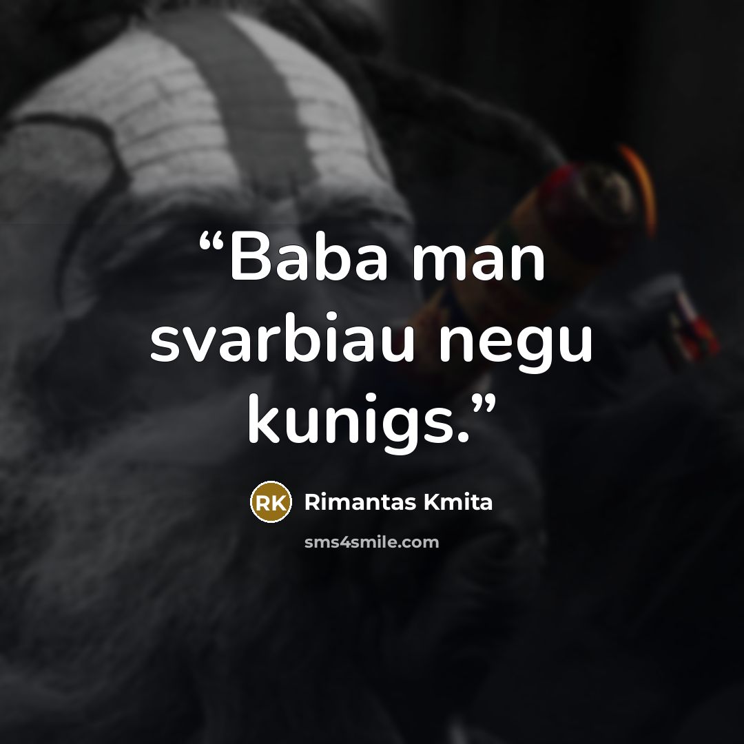 “Baba man svarbiau negu kunigs.” quote by Rimantas Kmita