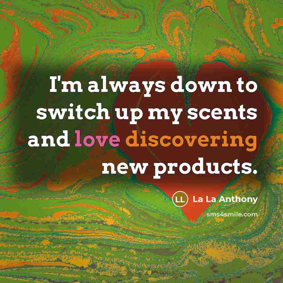 “I'm always down to switch up my scents and love discovering new products.” quote by La La Anthony