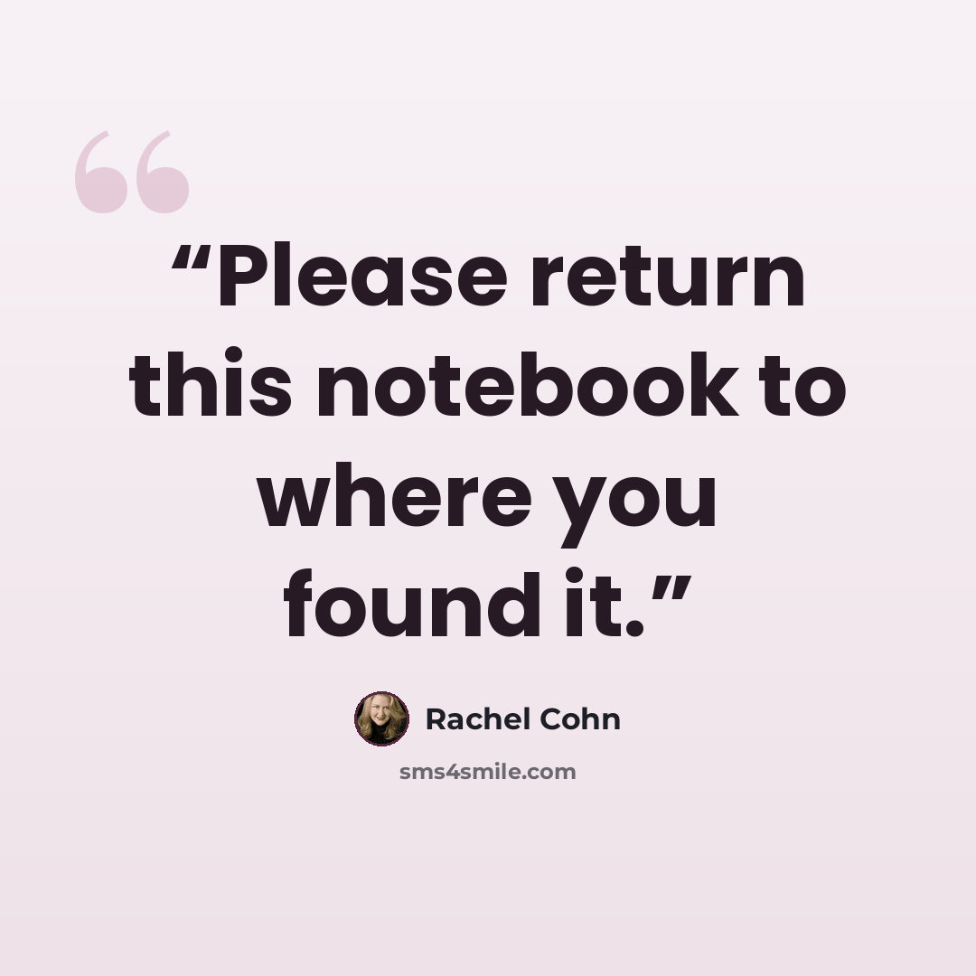 “Please return this notebook to where you found it.” quote by Rachel Cohn