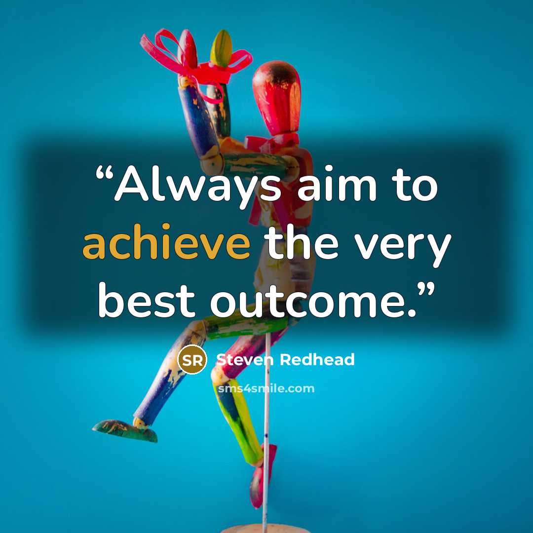 “Always aim to achieve the very best outcome.” quote by Steven Redhead