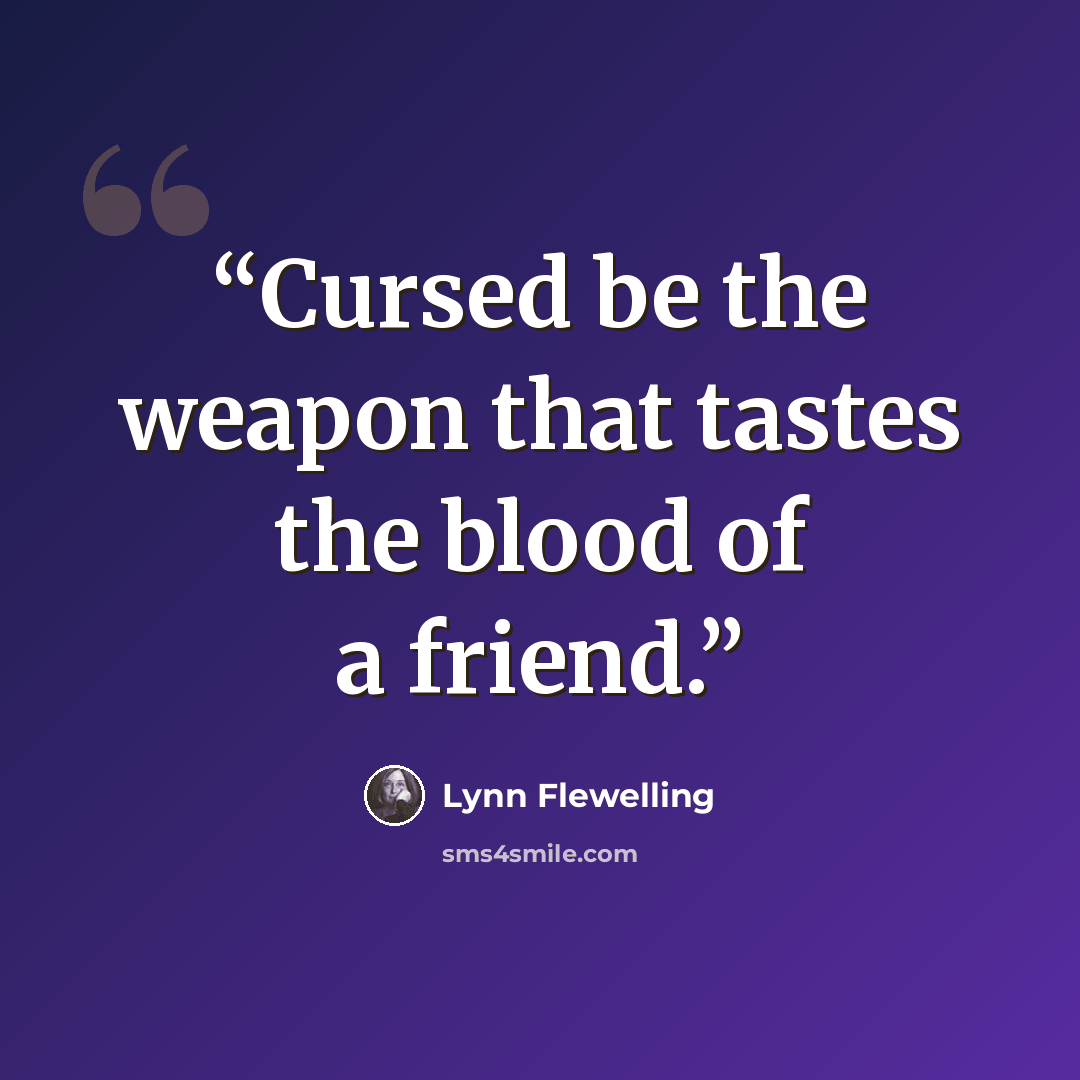 “Cursed be the weapon that tastes the blood of a friend.” quote by lynn flewelling