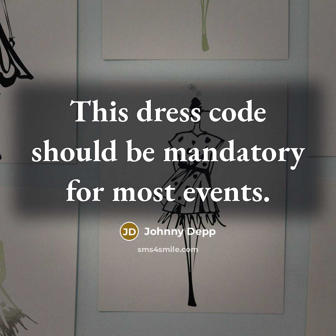 “This dress code should be mandatory for most events.” quote by Johnny Depp