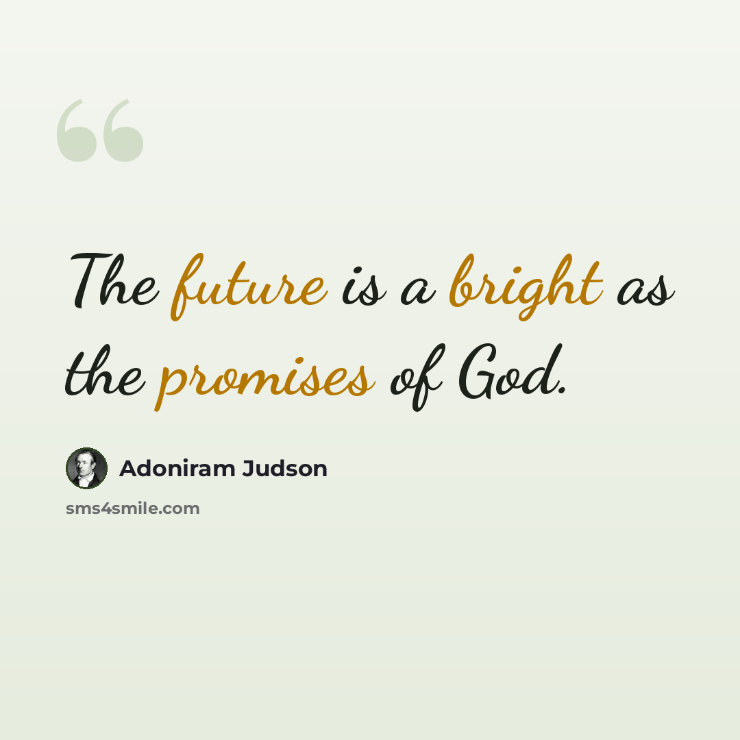 “The future is a bright as the promises of God.” quote by Adoniram Judson