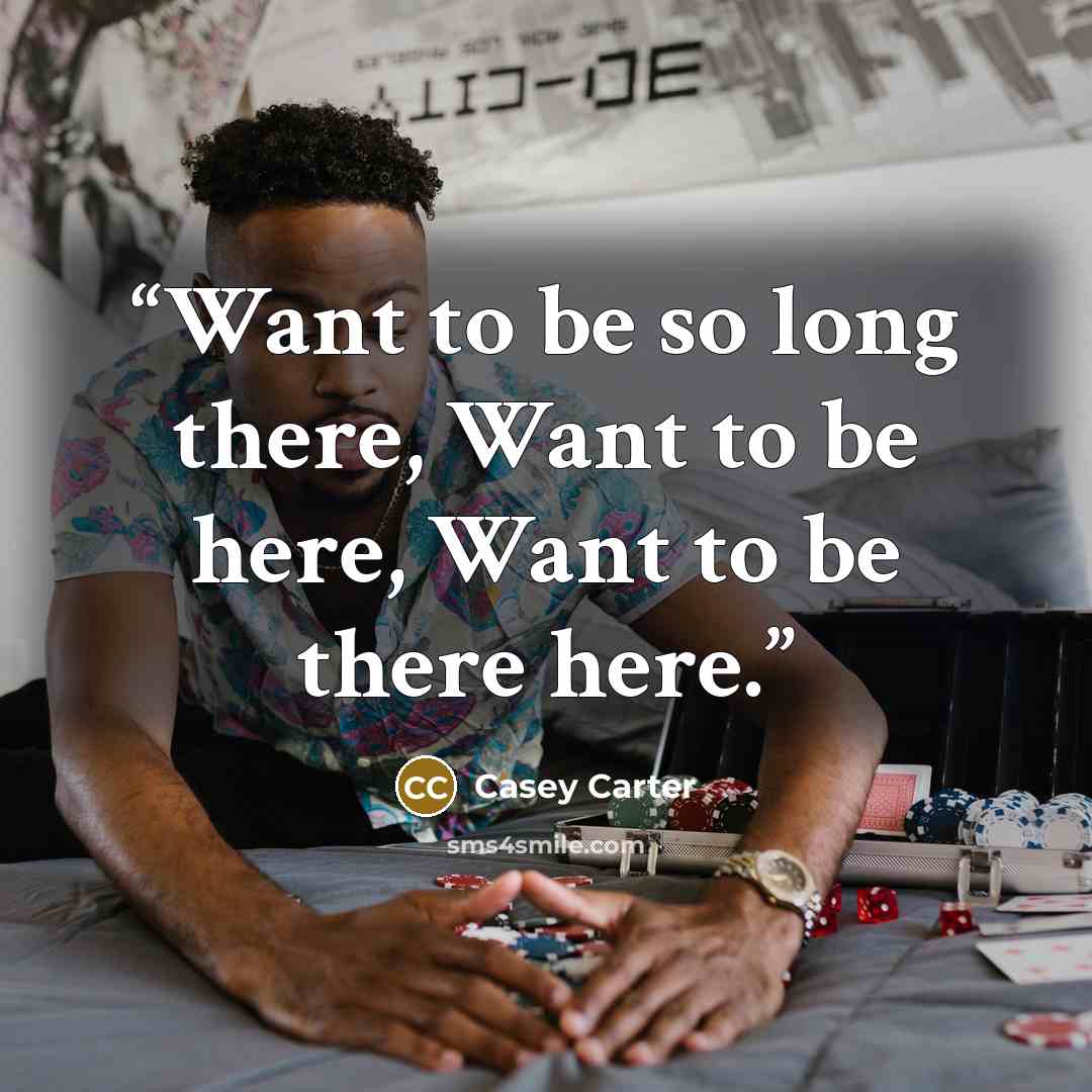 “Want to be so long there, Want to be here, Want to be there here.” quote by Casey Carter