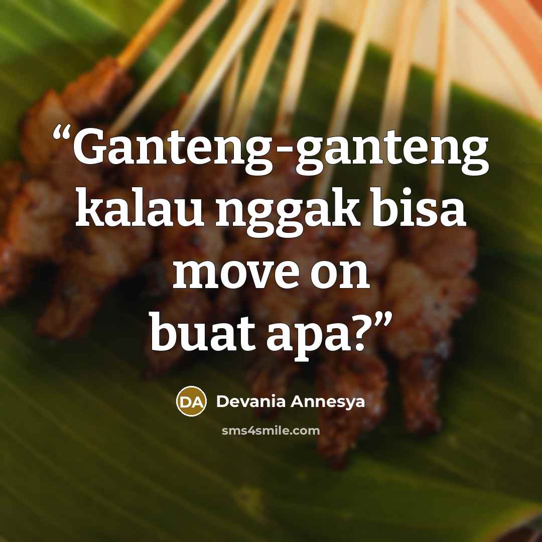 “Ganteng-ganteng kalau nggak bisa move on buat apa?” quote by Devania Annesya