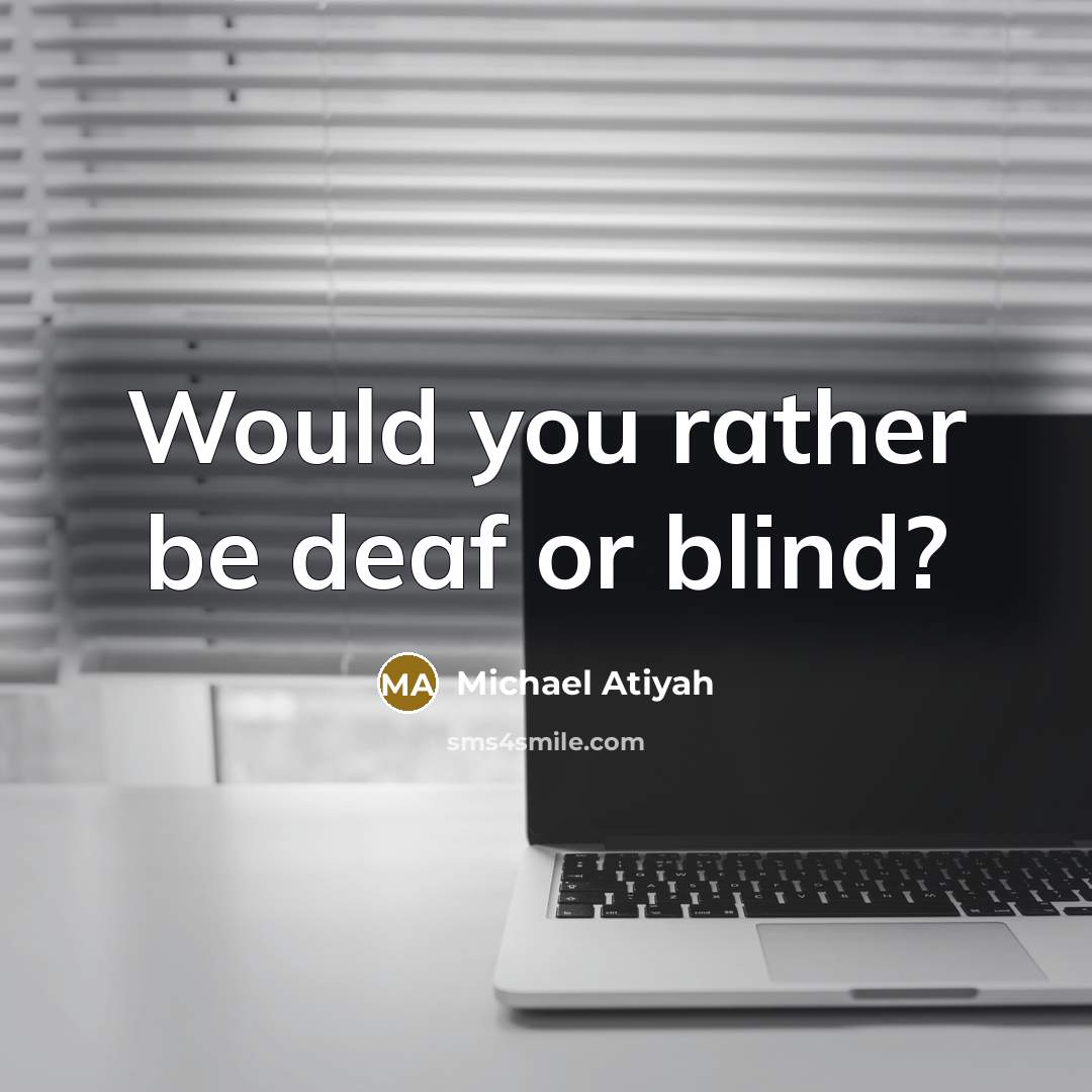 “Would you rather be deaf or blind?” quote by Michael Atiyah