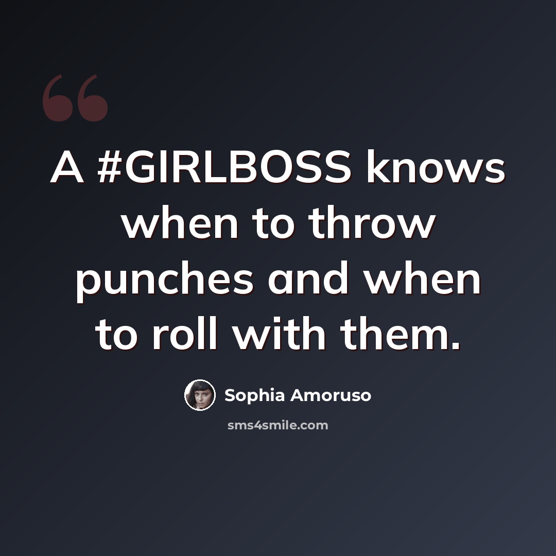 “A #GIRLBOSS knows when to throw punches and when to roll with them.” quote by Sophia Amoruso