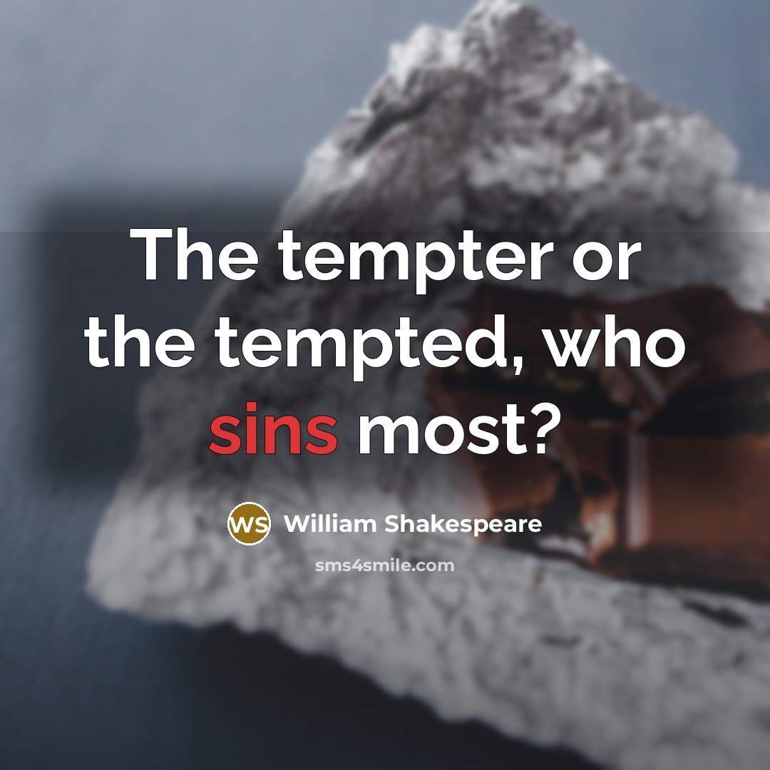 “The tempter or the tempted, who sins most?” quote by William Shakespeare