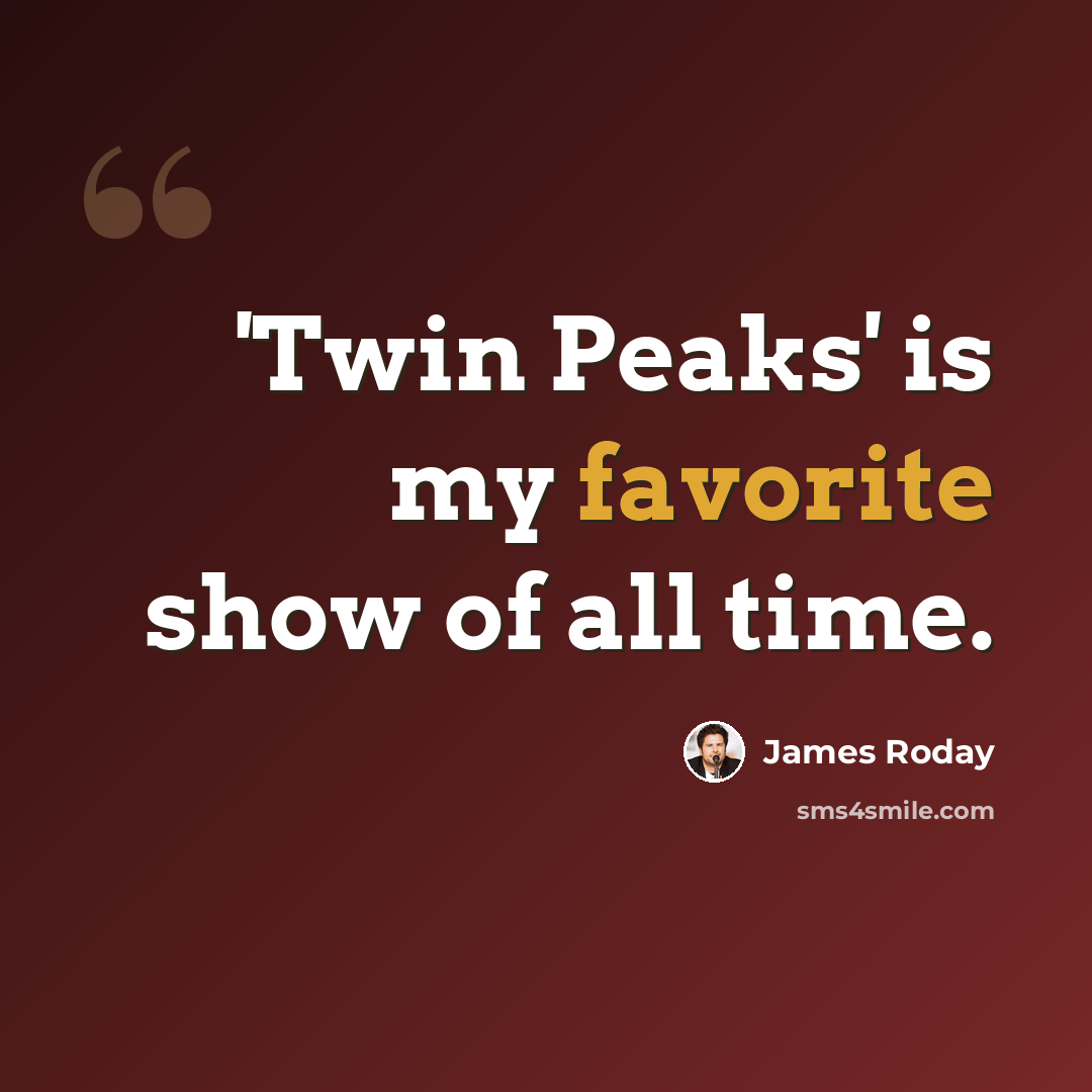 “'Twin Peaks' is my favorite show of all time.” quote by James Roday