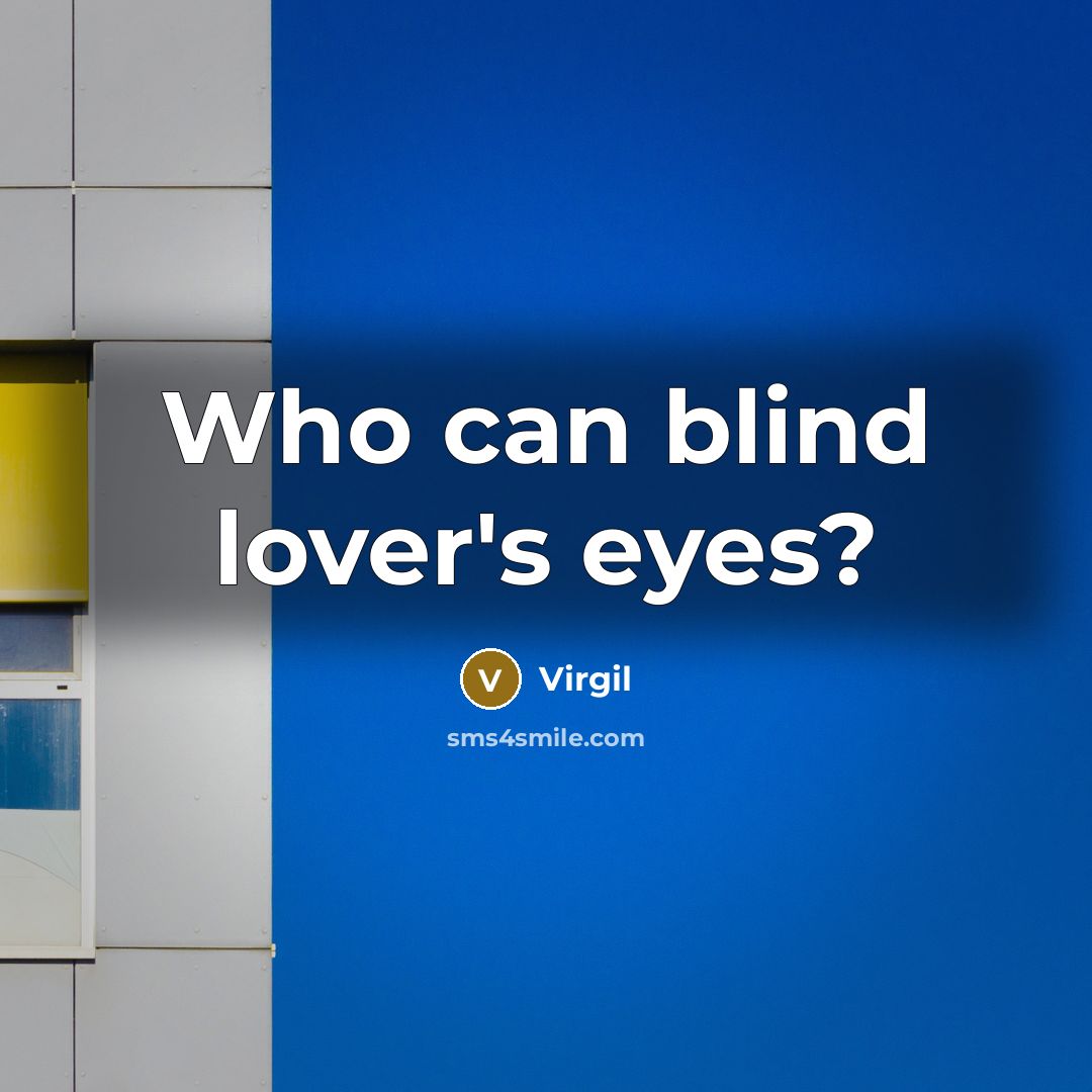 “Who can blind lover's eyes?” quote by Virgil