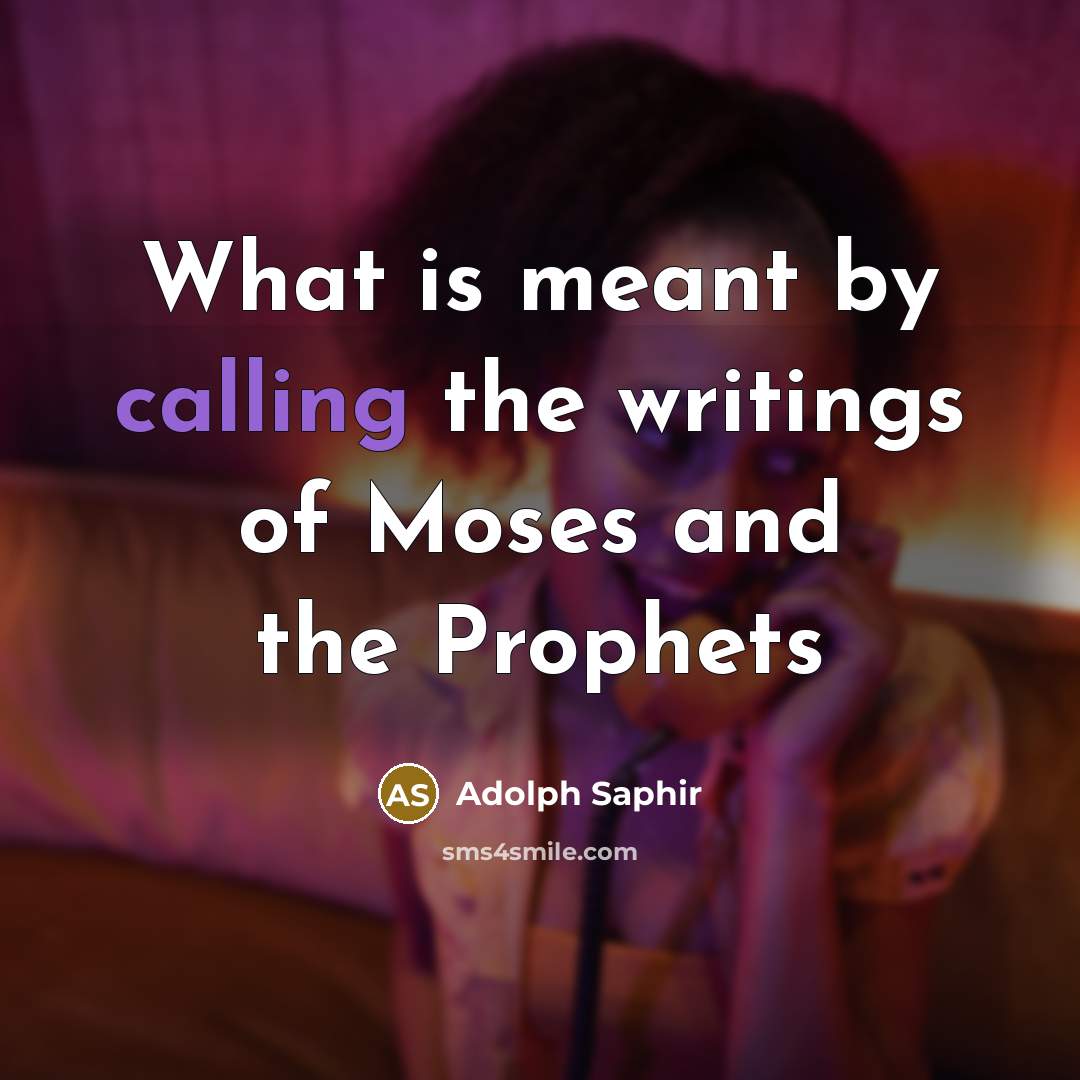 “What is meant by calling the writings of Moses and the Prophets” quote by Adolph Saphir