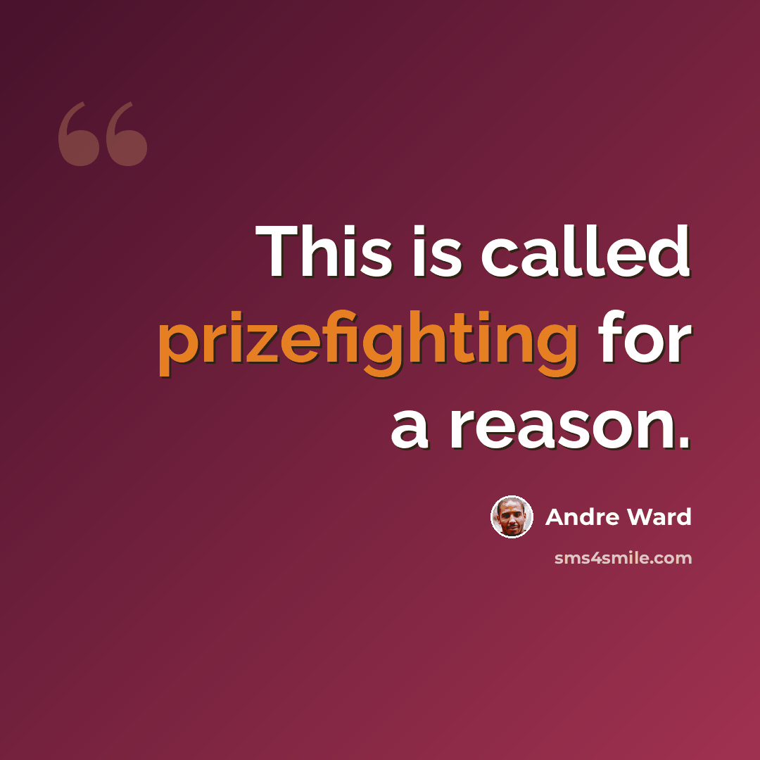 “This is called prizefighting for a reason.” quote by Andre Ward