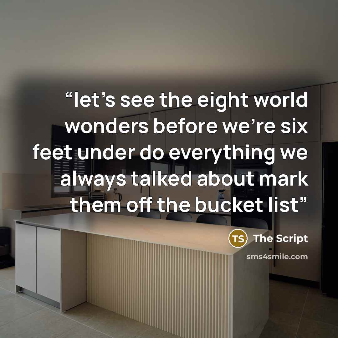“let's see the eight world wonders before we're six feet under do everything we always talked about mark them off the bucket list” quote by The Script