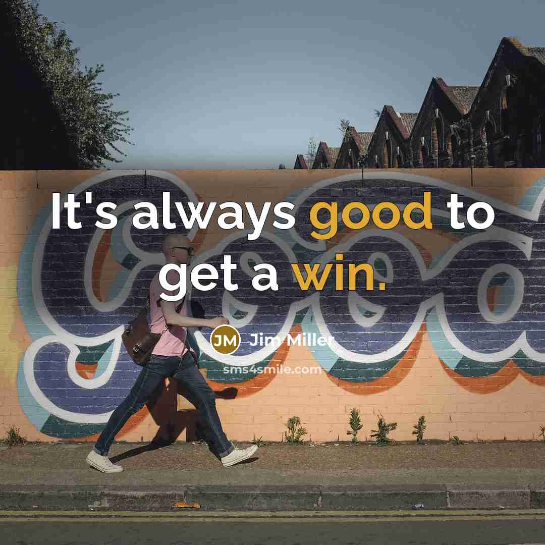 “It's always good to get a win.” quote by Jim Miller