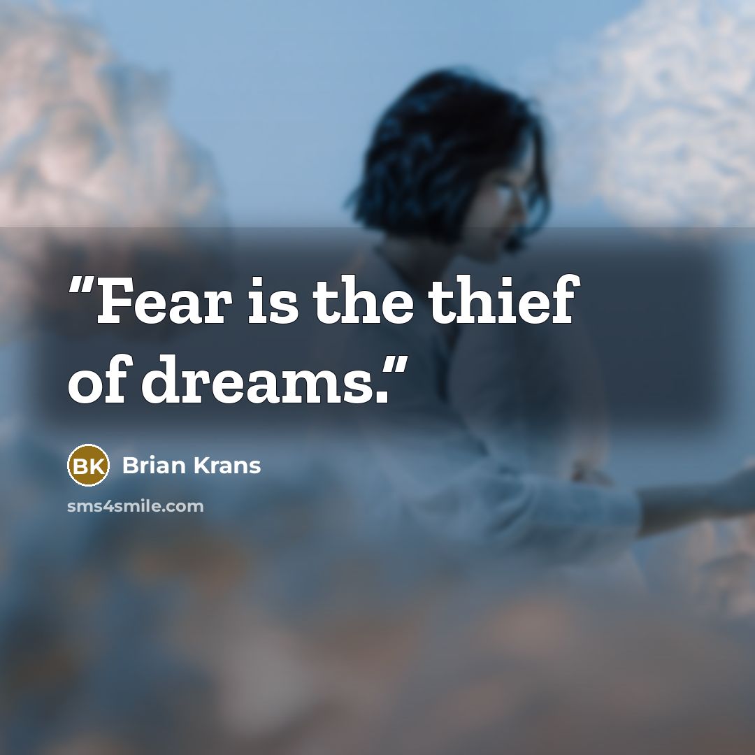 “Fear is the thief of dreams.” quote by Brian Krans