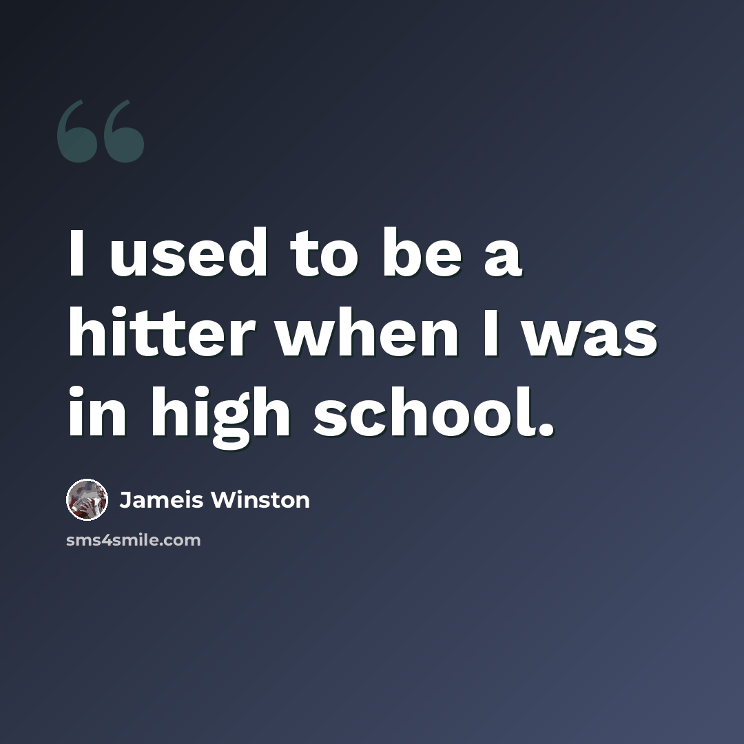 “I used to be a hitter when I was in high school.” quote by Jameis Winston