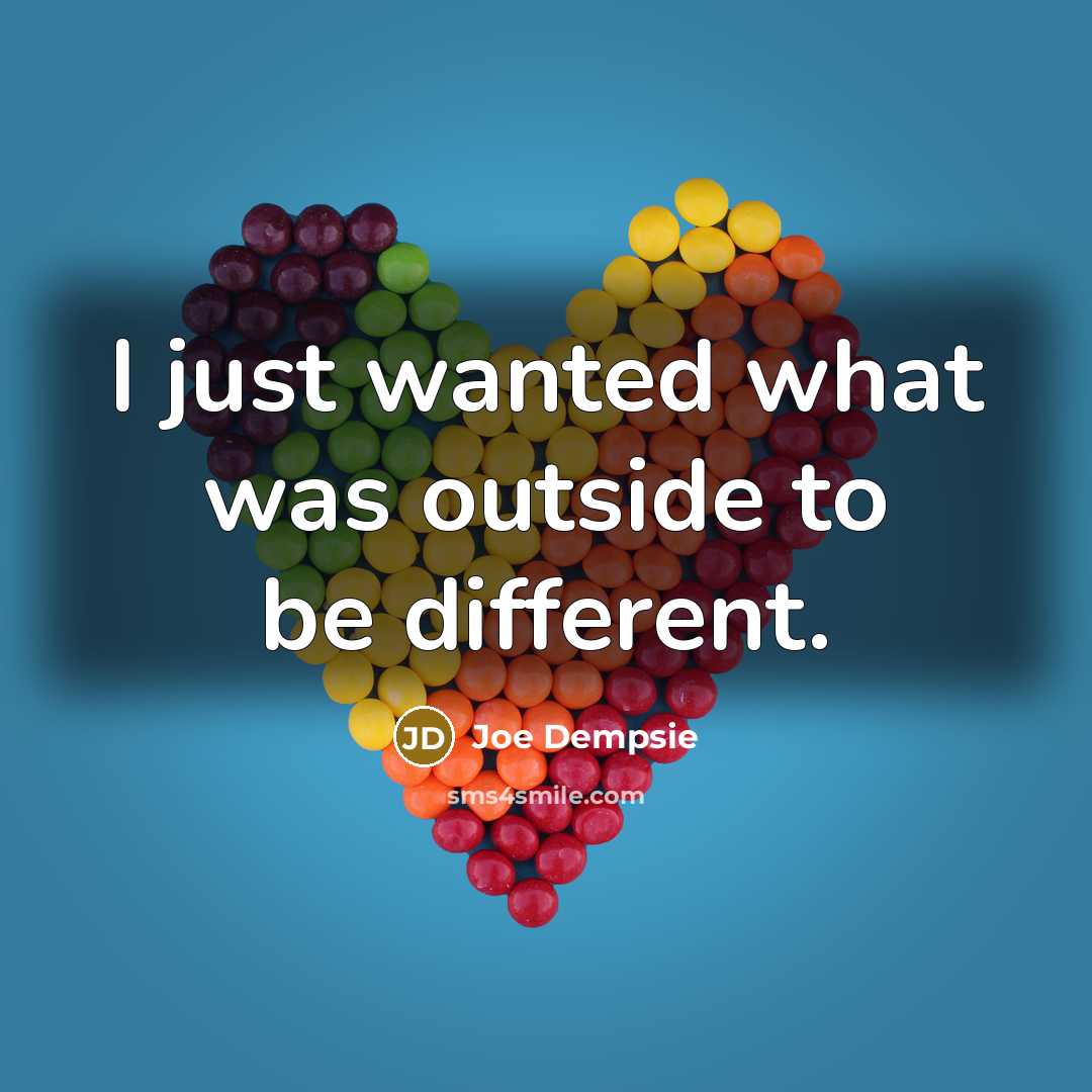 “I just wanted what was outside to be different.” quote by Joe Dempsie