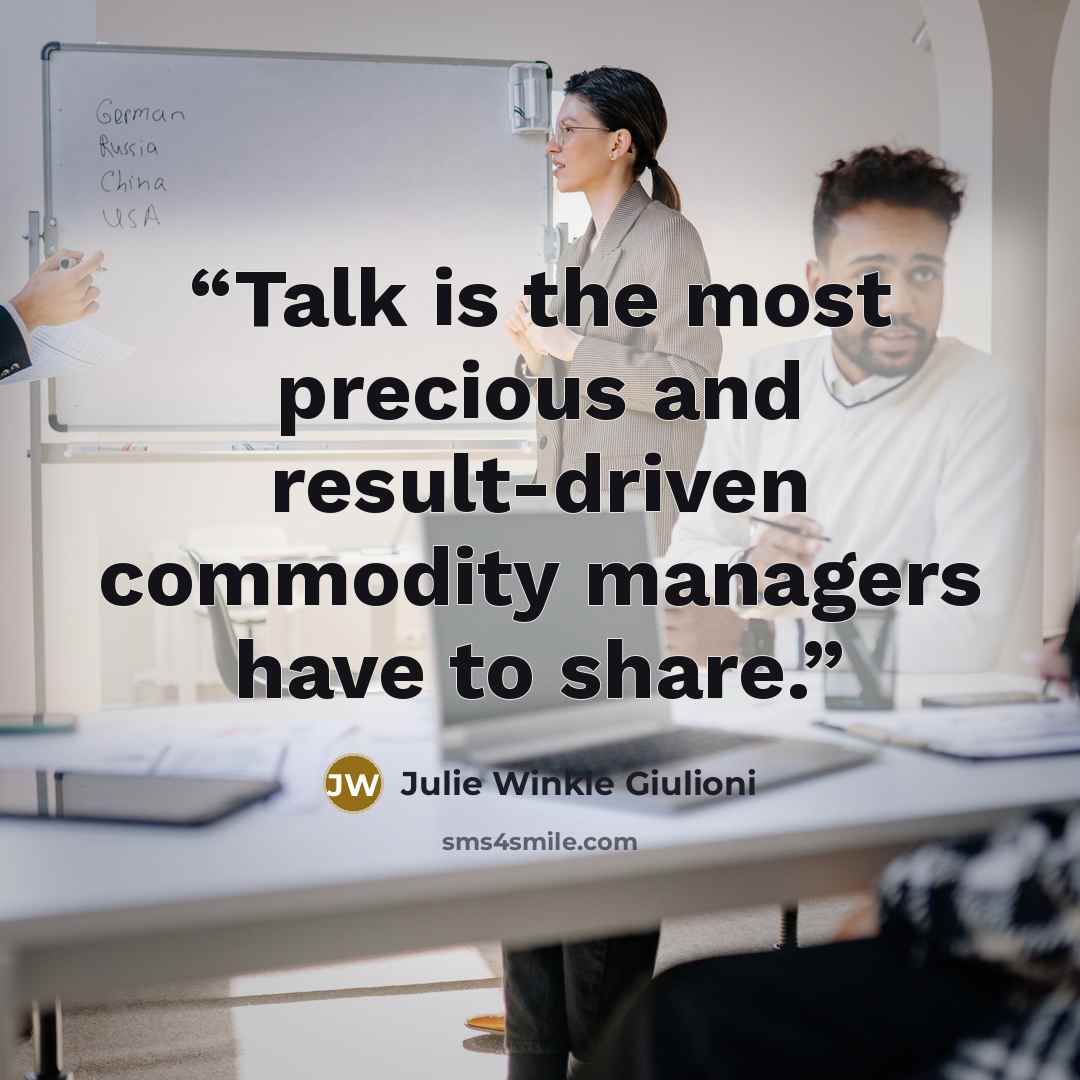 “Talk is the most precious and result-driven commodity managers have to share.” quote by Julie Winkle Giulioni