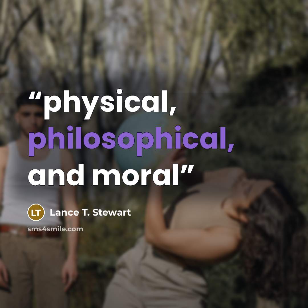 “physical, philosophical, and moral” quote by Lance T. Stewart