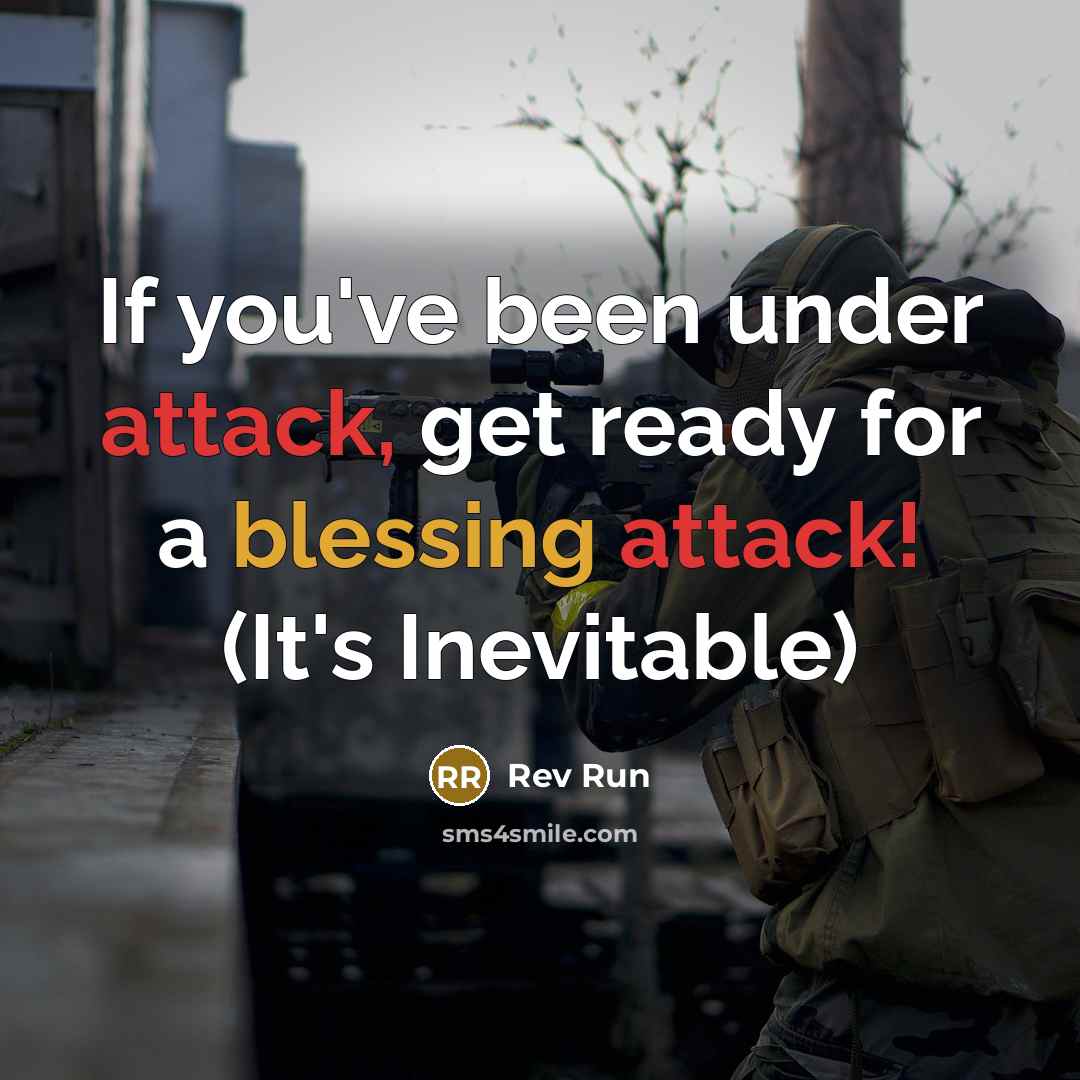 “If you've been under attack, get ready for a blessing attack! (It's Inevitable)” quote by Rev Run